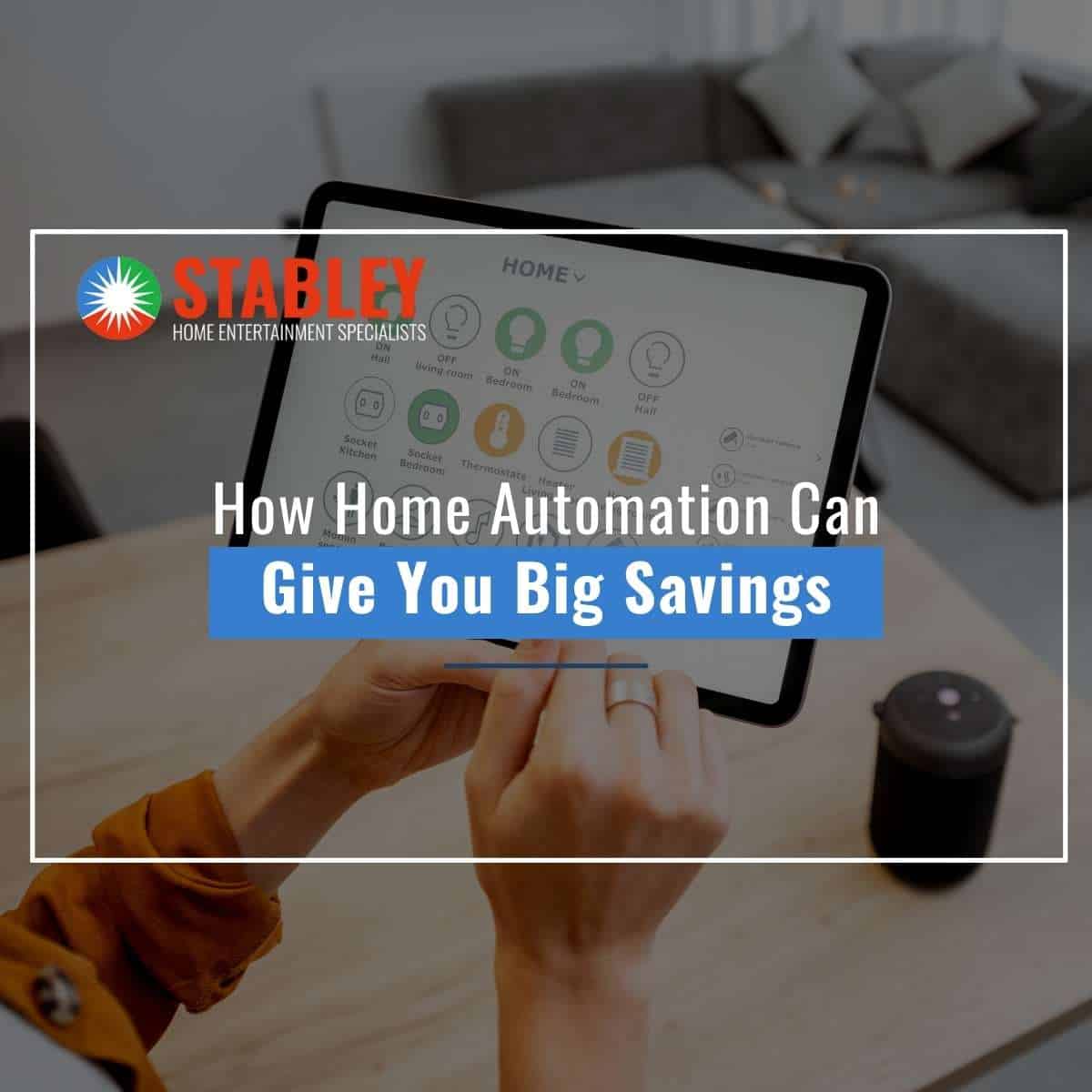 How Home Automation Can Give You Big Savings